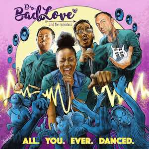 Dr. BadLove And The Remedies - All You Ever Danced.jpg